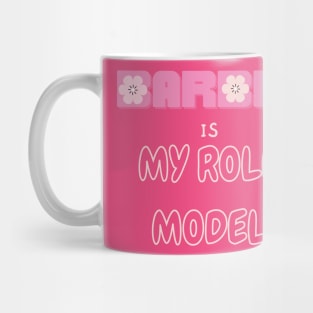 Barbie is my role model Mug